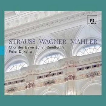 Zahraniční hudba CD Gustav Mahler: Chor Des Bayerischen Rundfunks - Strauss/wagner/mahler 2012