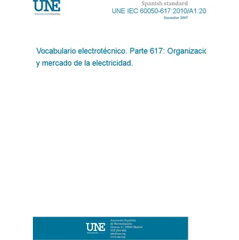Cizojazyčná kniha UNE IEC 60050-617:2010/A1:2014 International Electrotechnical Vocabulary. Part 617: Organisation/market of electricity Španělsky Tisk