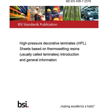 BS EN 438-1:2016 High-pressure decorative laminates (HPL). Sheets based on thermosetting resins (usually called laminates) Introduction and general information Anglicky PDF