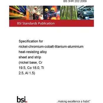 BS 3HR 202:2009 Specification for nickel-chromium-cobalt-titanium-aluminium heat-resisting alloy sheet and strip (nickel base, Cr 19.5, Co 18.0, Ti 2.5, Al 1.5) Anglicky Tisk