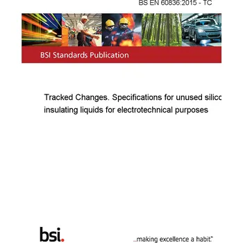 BS EN 60836:2015 - TC Tracked Changes. Specifications for unused silicone insulating liquids for electrotechnical purposes Anglicky Tisk