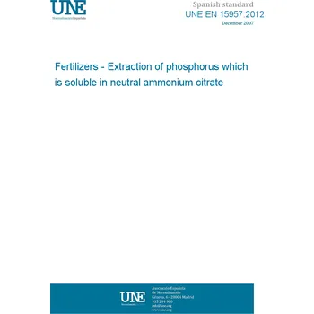 Cizojazyčná kniha UNE EN 15957:2012 Fertilizers - Extraction of phosphorus which is soluble in neutral ammonium citrate Španělsky PDF