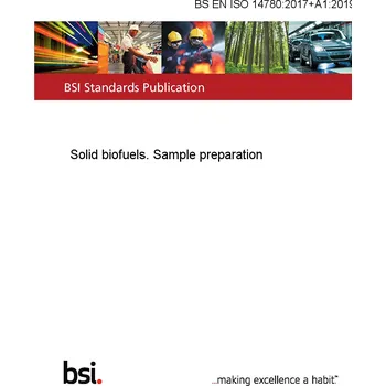 BS EN ISO 14780:2017+A1:2019 Solid biofuels. Sample preparation Anglicky Tisk