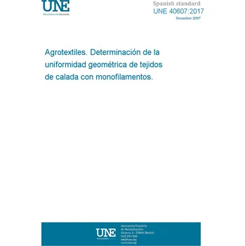 Cizojazyčná kniha UNE 40607:2017 Agrotextiles. Determination of the geometric uniformity of the woven fabrics with monofilaments Španělsky PDF