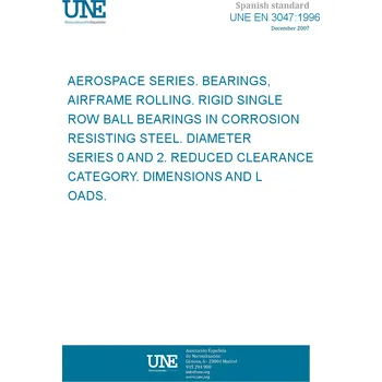 Cizojazyčná kniha UNE EN 3047:1996 AEROSPACE SERIES. BEARINGS, AIRFRAME ROLLING. RIGID SINGLE ROW BALL BEARINGS IN CORROSION RESISTING STEEL. DIAMETER SERIES 0 AND 2. REDUCED CLEARANCE CATEGORY. DIMENSIONS AND LOADS. Španělsky Tisk