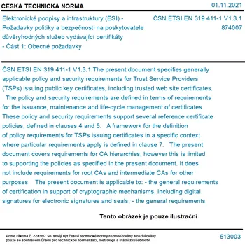 ČSN ETSI EN 319 411-1 V1.3.1 - Elektronické podpisy a infrastruktury (ESI) - Požadavky politiky a bezpečnosti na poskytovatele důvěryhodných služeb vydávající certifikáty - Část 1: Obecné požadavky - Tisk