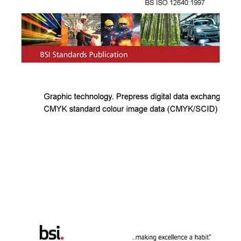 BS ISO 12640:1997 Graphic technology. Prepress digital data exchange. CMYK standard colour image data (CMYK/SCID) Anglicky Tisk