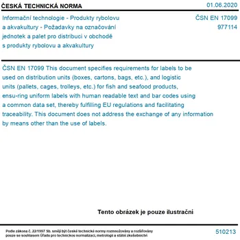 ČSN EN 17099 - Informační technologie - Produkty rybolovu a akvakultury - Požadavky na označování jednotek a palet pro distribuci v obchodě s produkty rybolovu a akvakultury - Tisk