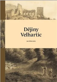 Dějiny Velhartic - Jan Kilián (2022, brožovaná)