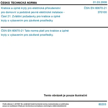 Elektroinstalační krabice ČSN EN 60670-21 - Krabice a úplné kryty pro elektrická příslušenství pro domovní a podobné pevné elektrické instalace - Část 21: Zvláštní požadavky pro krabice a úplné kryty s vybavením pro závěsné prostředky - Tisk