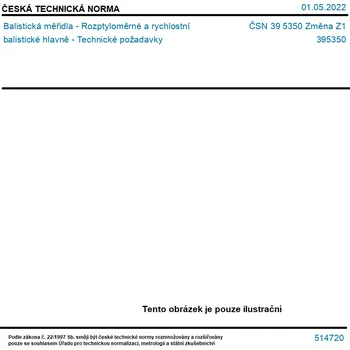 ČSN 39 5350 Změna Z1 - Balistická měřidla - Rozptyloměrné a rychlostní balistické hlavně - Technické požadavky - Tisk