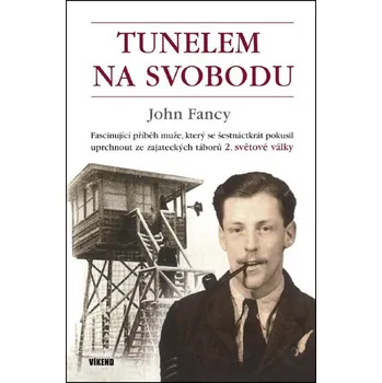 Literární biografie Tunelem na svobodu - John Fancy