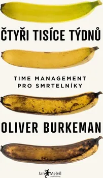 kniha Čtyři tisíce týdnů: Time management pro smrtelníky - Oliver  Burkeman (2022, brožovaná)