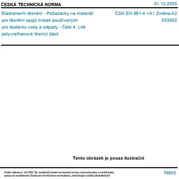ČSN EN 681-4 +A1 Změna A2 - Elastomerní těsnění - Požadavky na materiál pro těsnění spojů trubek používaných pro dodávku vody a odpady - Část 4: Lité polyurethanové těsnící části - Tisk