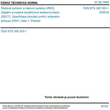 ČSN ETS 300 323-1 - Rádiová zařízení a rádiové systémy (RES). Digitální evropské bezšňůrové telekomunikace (DECT). Specifikace zkoušek profilu veřejného přístupu (PAP). Část 1: Přehled - Tisk
