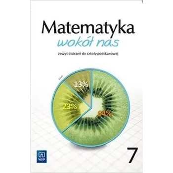 Matematika Matematyka Wokół nas SP 7 ćw. 2020 WSiP - Anna Drążek, Ewa Duvnjak, Ewa Kokiernak-Jurkiewicz