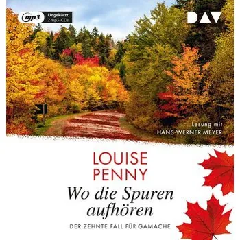 Wo die Spuren aufhören. Der zehnte Fall für Gamache - Louise Penny