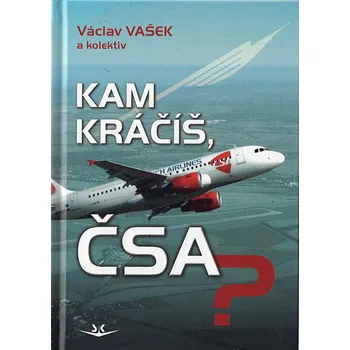 Kam kráčíš, ČSA? - Václav Vašek a kol. (2022, pevná)