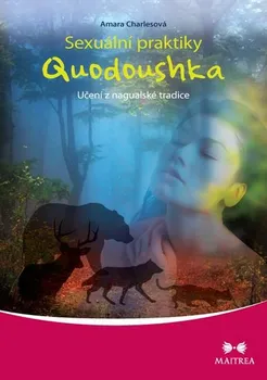 Kniha Sexuální praktiky Quodoushka: Učení z nagualské tradice - Amara Charlesová (2015) [E-kniha]