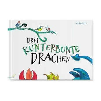 První čtění Drei kunterbunte Drachen - Fedrizzi, Iris