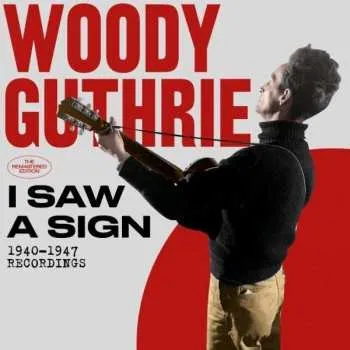 Zahraniční hudba 2CD Woody Guthrie: I Saw A Sign - 1940-1947 Recordings 2017