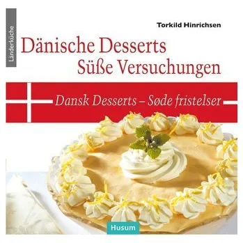 Dänische Desserts - Süße Versuchungen - Hinrichsen, Torkild