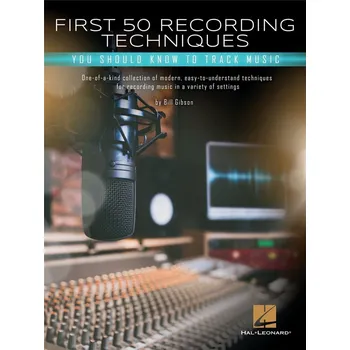 First 50 Recording Techniques - You Should Know to Track Music 1378666