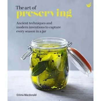 The Art of Preserving - MacDonald, Emma