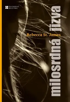 Milosrdná jizva - Rebecca St. James, Nancy Rue (2022, brožovaná)