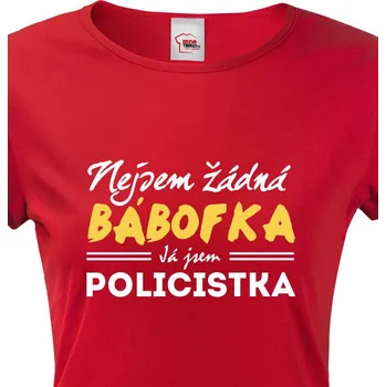 Dámské tričko Dámské tričko Nejsem žádná bábofka já jsem policistka, Barva Červená, Velikost L, Canvas Dámské tričko s krátkým rukávem Bezvatriko.cz 1236