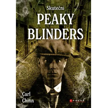 Skuteční Peaky Blinders - Carl Chinn…