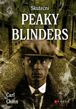 Skuteční Peaky Blinders - Carl Chinn (2022, pevná)