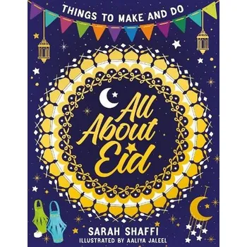 Učebnice All About Eid: Things to Make and Do - Shaffi, Sarah