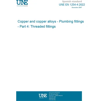 UNE EN 1254-4:2022 Copper and copper alloys - Plumbing fittings - Part 4: Threaded fittings Španělsky Tisk
