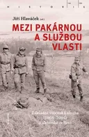 Mezi pakárnou a službou vlasti: Základní vojenská služba (1968-2004) v aktérské reflexi - Jiří Hlaváček (2022, flexo)