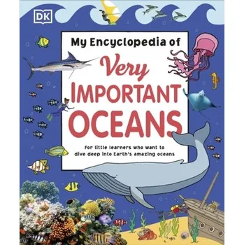 My Encyclopedia of Very Important Oceans - DK