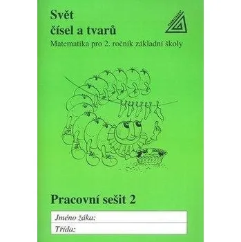 Přírodní věda Svět čísel a tvarů Pracovní sešit 2: Matematika pro 2. ročník základní školy Kniha