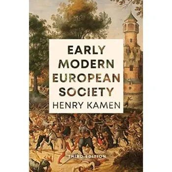 Early Modern European Society, Third Edition - Kamen Henry