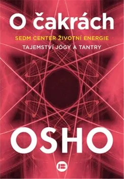 O čakrách: Sedm center životní energie: Tajemství jógy a tantry - Osho (2021, brožovaná)