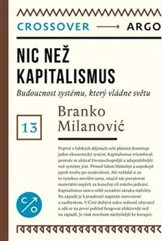 Nic než kapitalismus: Budoucnost systému, který vládne světu - Branko Milanović (2022, brožovaná)