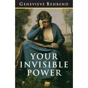Kniha Your Invisible Power: The Original and Best Guide to Visualization – Genevieve Behrend,Charles Conrad (EN)