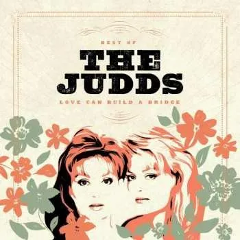 Zahraniční hudba LP The Judds: Best Of The Judds: Love Can Build A Bridge 2022