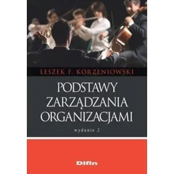 Podstawy zarządzania organizacjami w.2019 - Leszek F. Korzeniowski