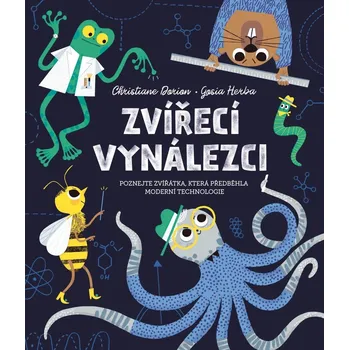 Bystrá hlava Zvířecí vynálezci - Christiane Dorion, Gosia Herba - 978-80-277-0410-1