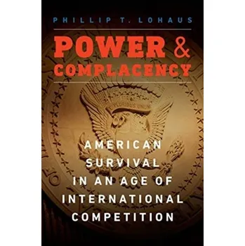 Power and Complacency - Lohaus, Phillip T