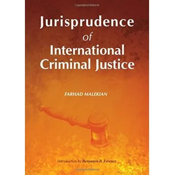 Jurisprudence of International Criminal Justice - Malekian, Farhad