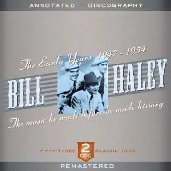 Zahraniční hudba 2CD/Box Set Bill Haley: The Early Years 1947-1954: The Music He Made Before He Made History 2022