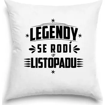 Dekorativní polštářek Polštář - Legendy se rodí v listopadu