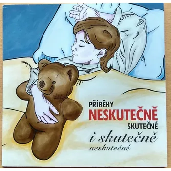Pohádka Příběhy neskutečně skutečné i skutečně neskutečné