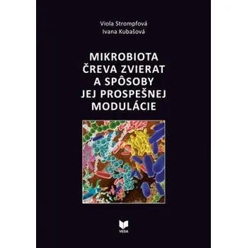 Mikrobiota čreva zvierat a spôsoby jej prospešnej modulácie - Viola Strompfová